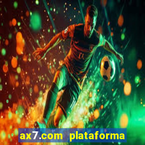 ax7.com plataforma de jogos